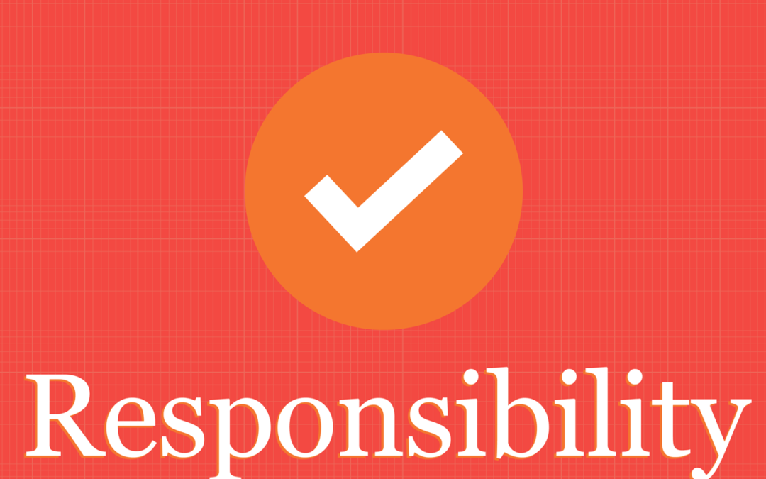 It’s not Taking Responsibility…it’s Being Responsible!