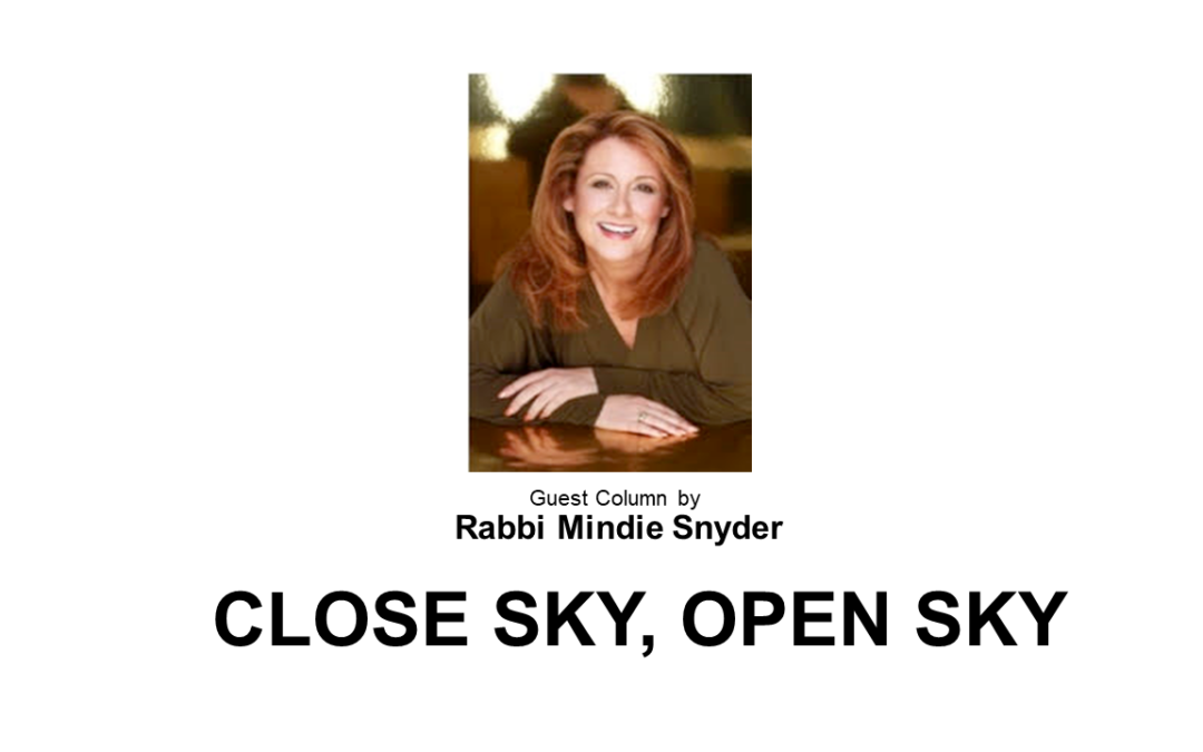 Close Sky, Open Sky (Guest column by Rabbi Mindie Snyder)