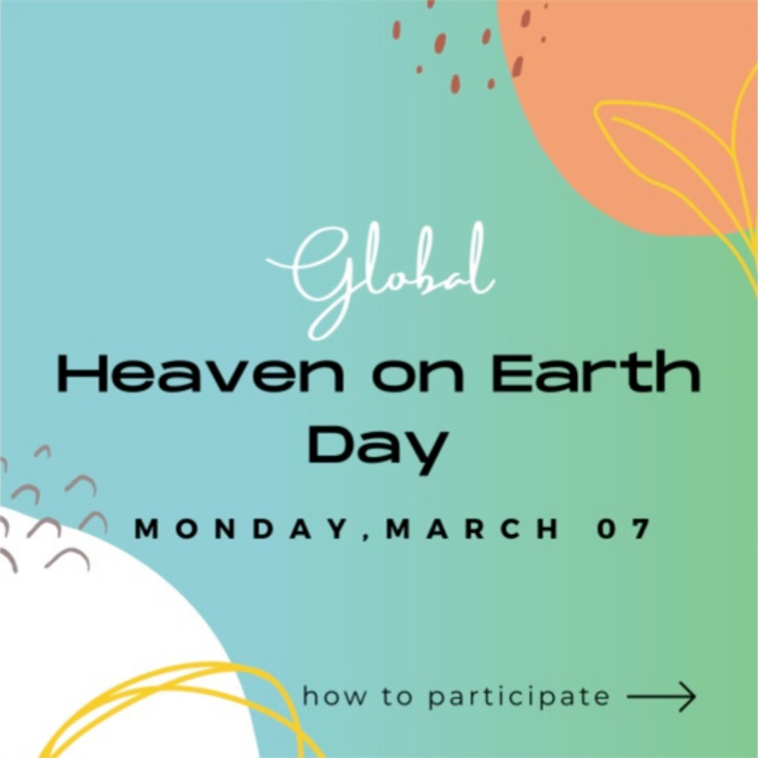 11 slides for March 7th: The First Annual Global Heaven on Earth Day ...